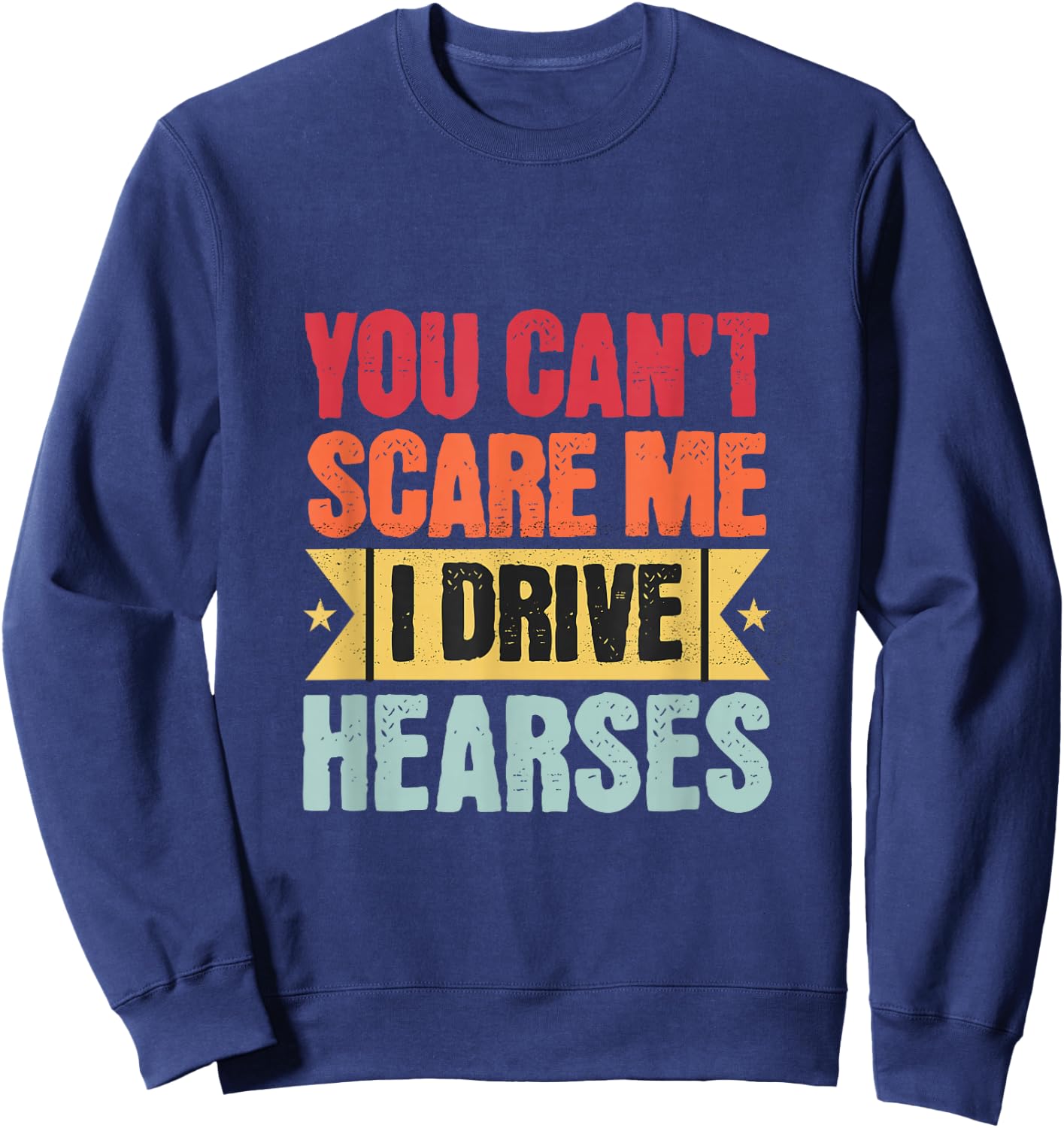 Funeral Hearse Driver Funny Funeral Director Undertakers Sweatshirt - Sweatshirt | Navy