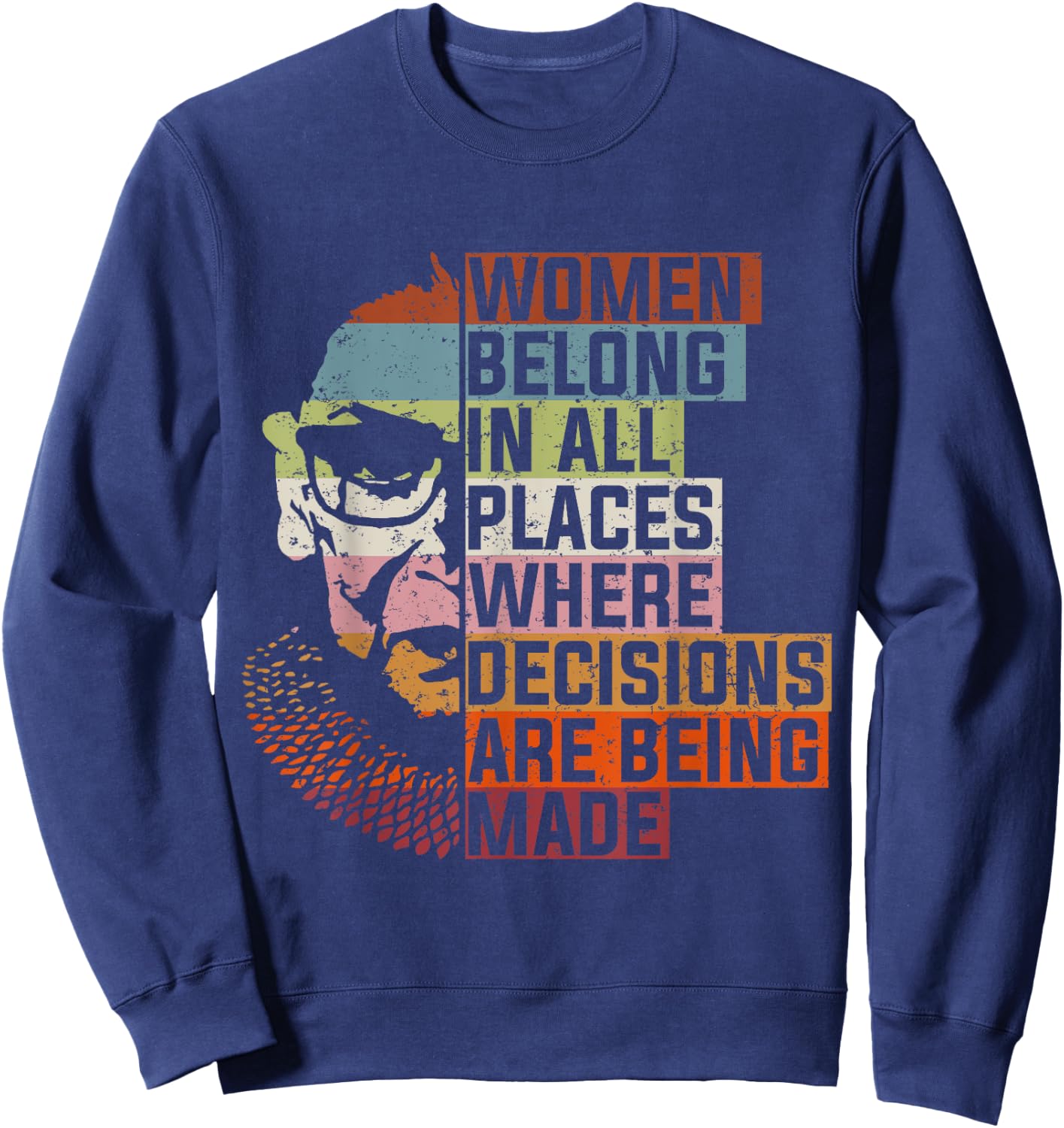 Women Belong In All Places Ruth Bader Notorious RBG Feminist Sweatshirt - Sweatshirt | Navy