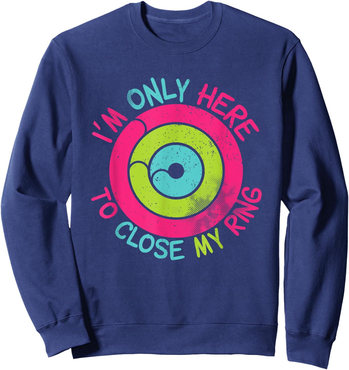 I'm Only Here To Close My Ring Vintage Sweatshirt - Sweatshirt | Navy