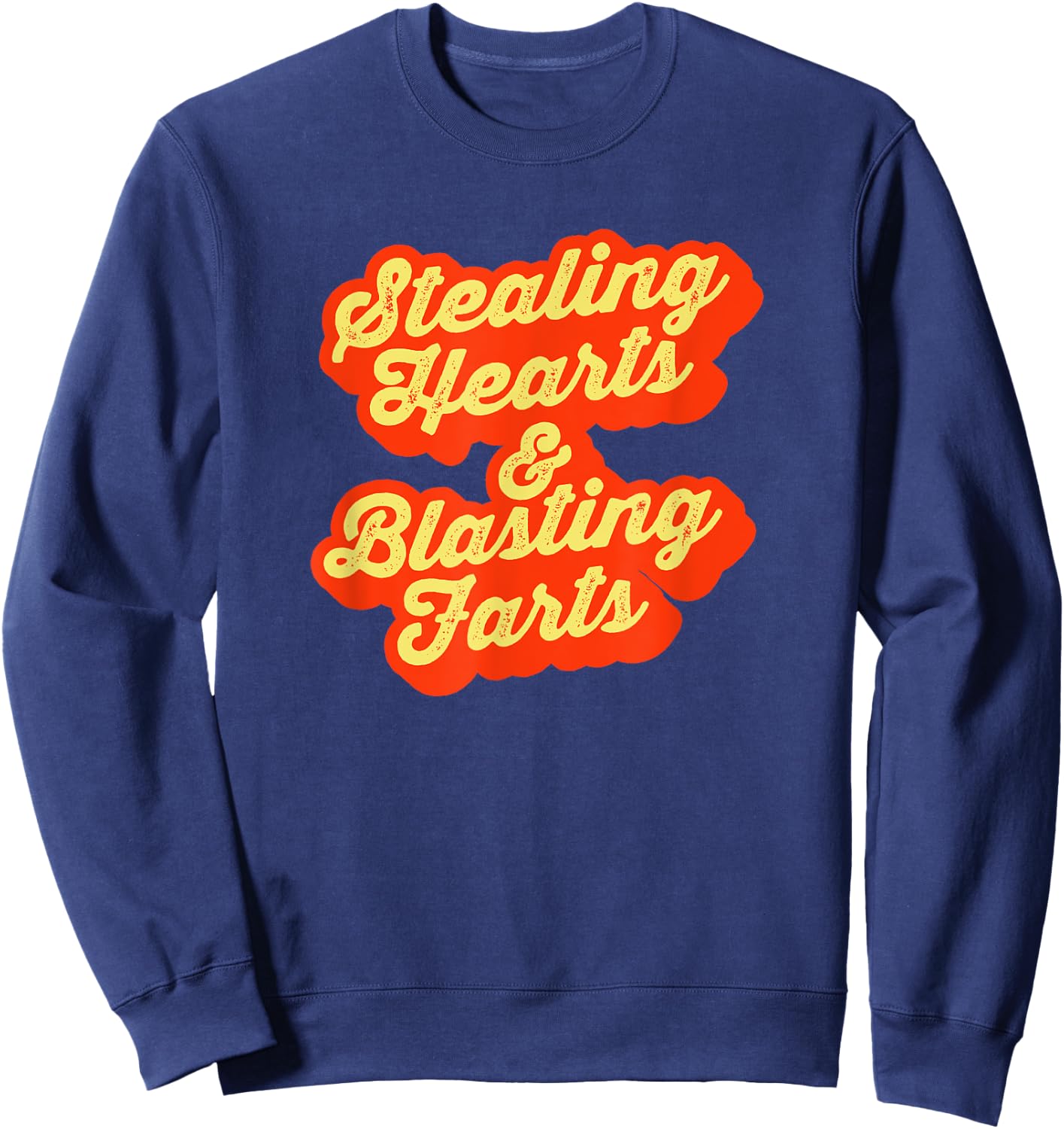 Stealing Hearts & Blasting Farts Funny Retro Script Sweatshirt - Sweatshirt | Navy
