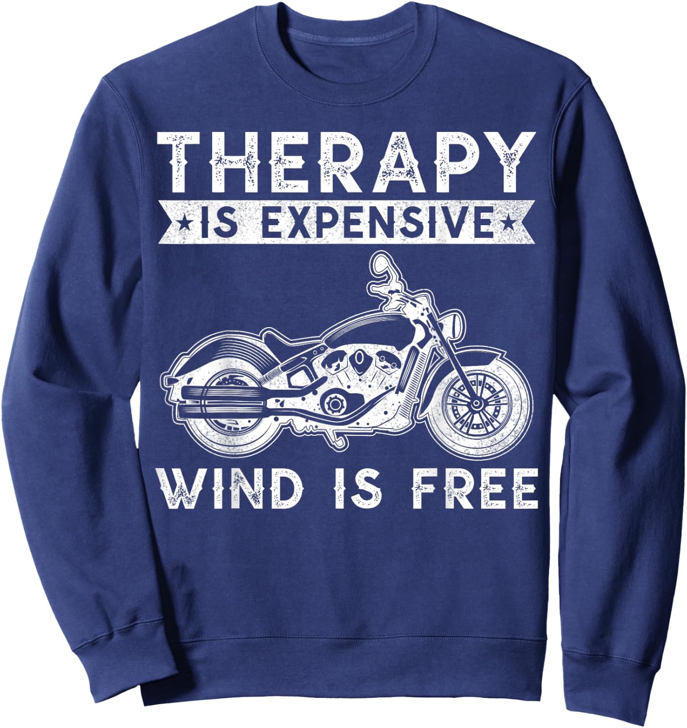 Therapy Is Expensive Wind Is Free Motorcycle Biker Bike Sweatshirt - Sweatshirt | Navy