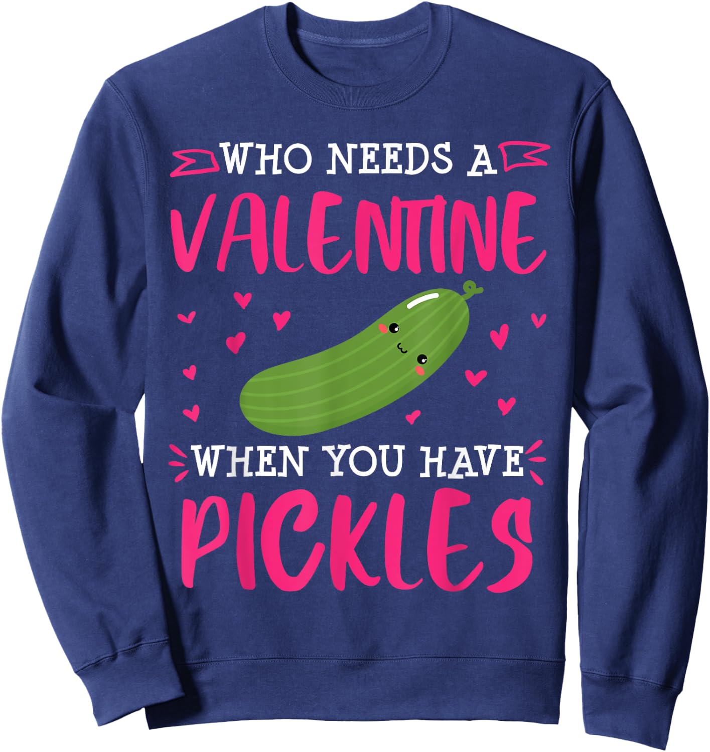 Pickle Lover Valentines Day Single Funny Sweatshirt - Sweatshirt | Navy