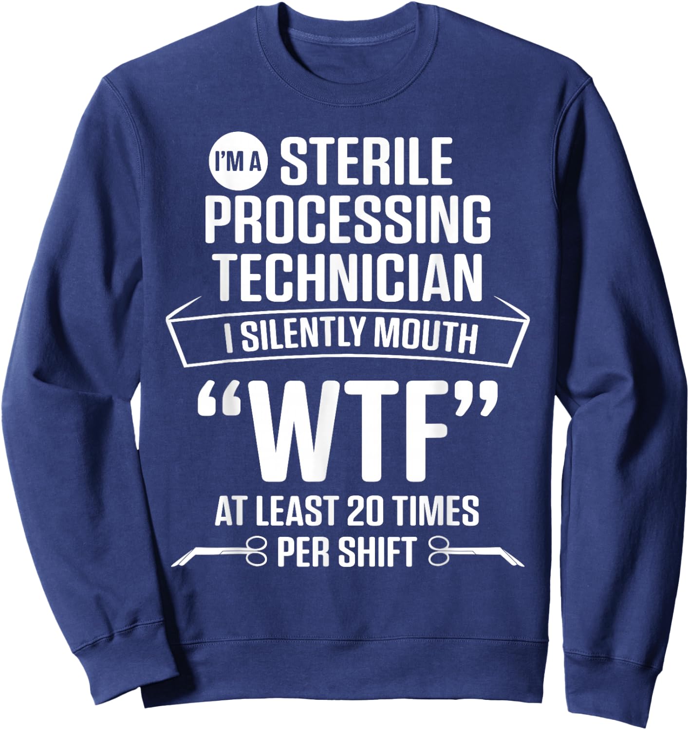 Sterile Processing Technician Silently Funny Tech Sweatshirt - Sweatshirt | Navy