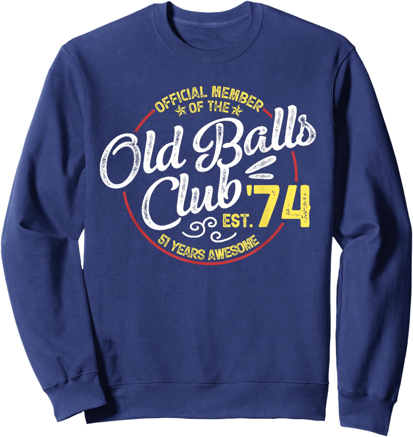 Vintage 51th Birthday Old Balls Club 1974 for Old Man Sweatshirt - Sweatshirt | Navy