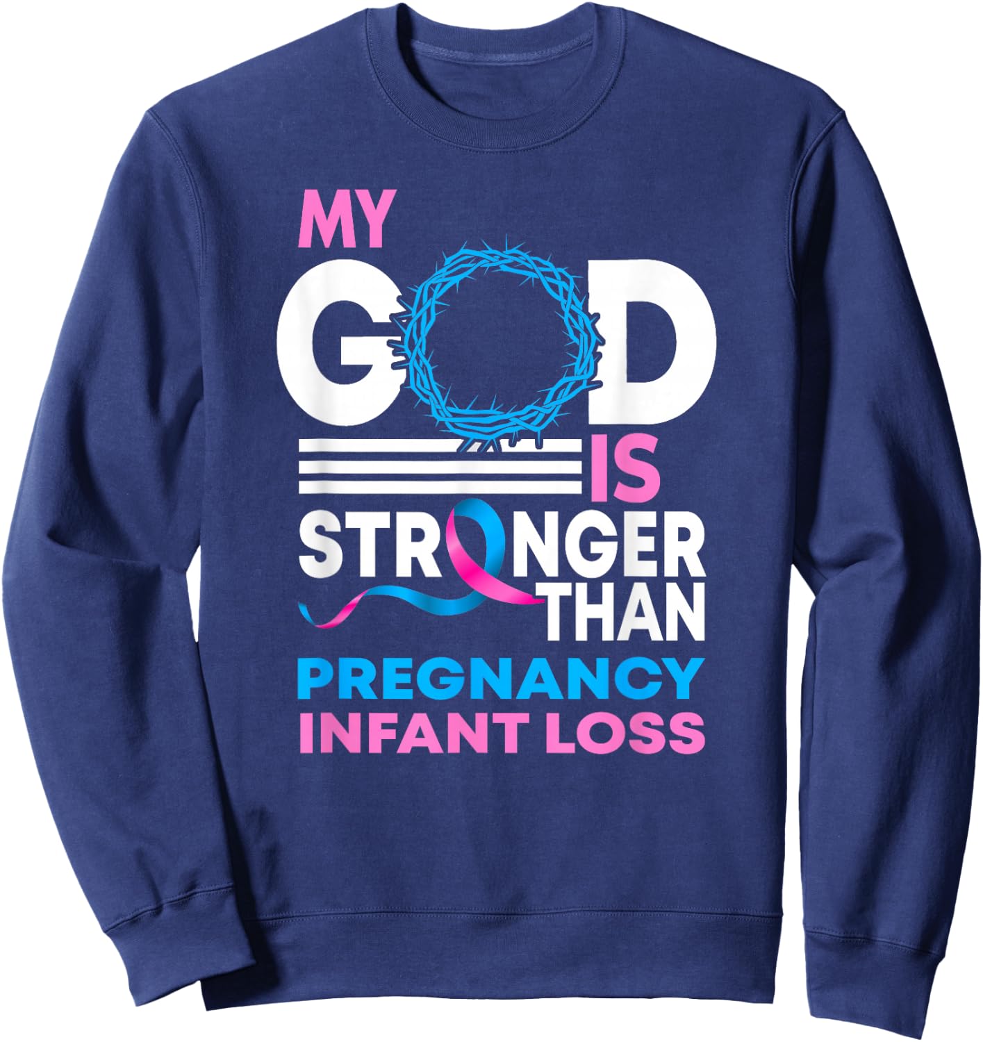 My God Is Stronger Than Pregnancy Infant Loss Awareness Sweatshirt - Sweatshirt | Navy