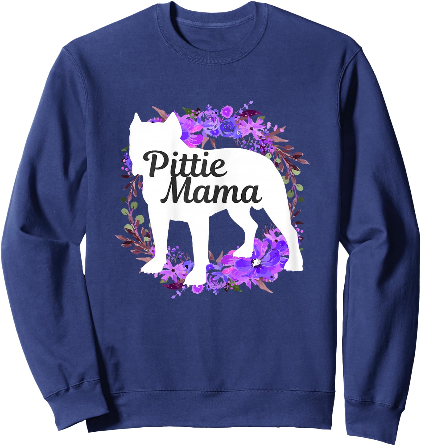Pitbull Mom Pittie Mama Dog Lover Funny Mother's Day Gift Sweatshirt - Sweatshirt | Navy