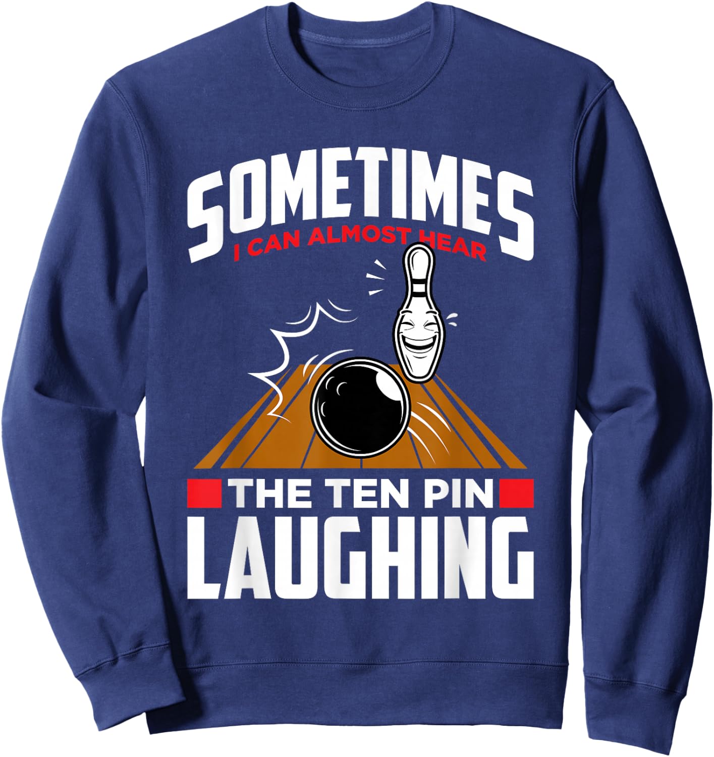 Hear The Ten Pin Laughing - Funny Bowler & Bowling Small Sweatshirt - Sweatshirt | Navy