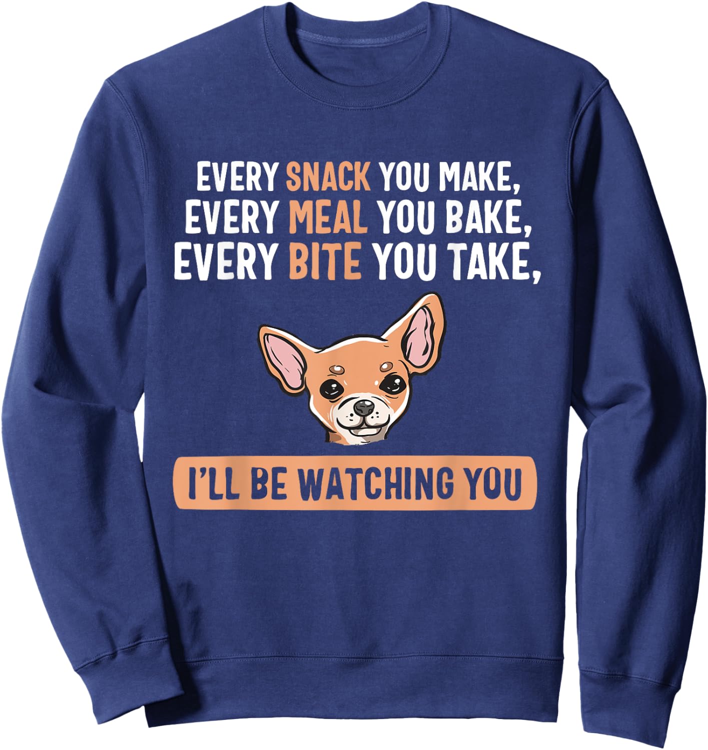Every Snack Funny Chiweenie Cute Puppy Owner Dog Lover Sweatshirt - Sweatshirt | Navy