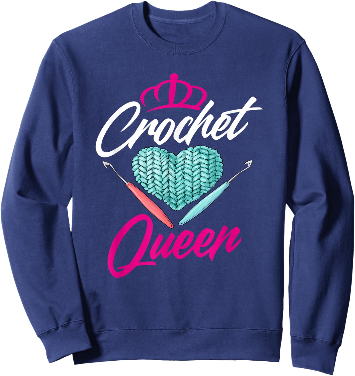 Crochet Queen - Cute Crocheting Gift Crocheter Sweatshirt - Sweatshirt | Navy