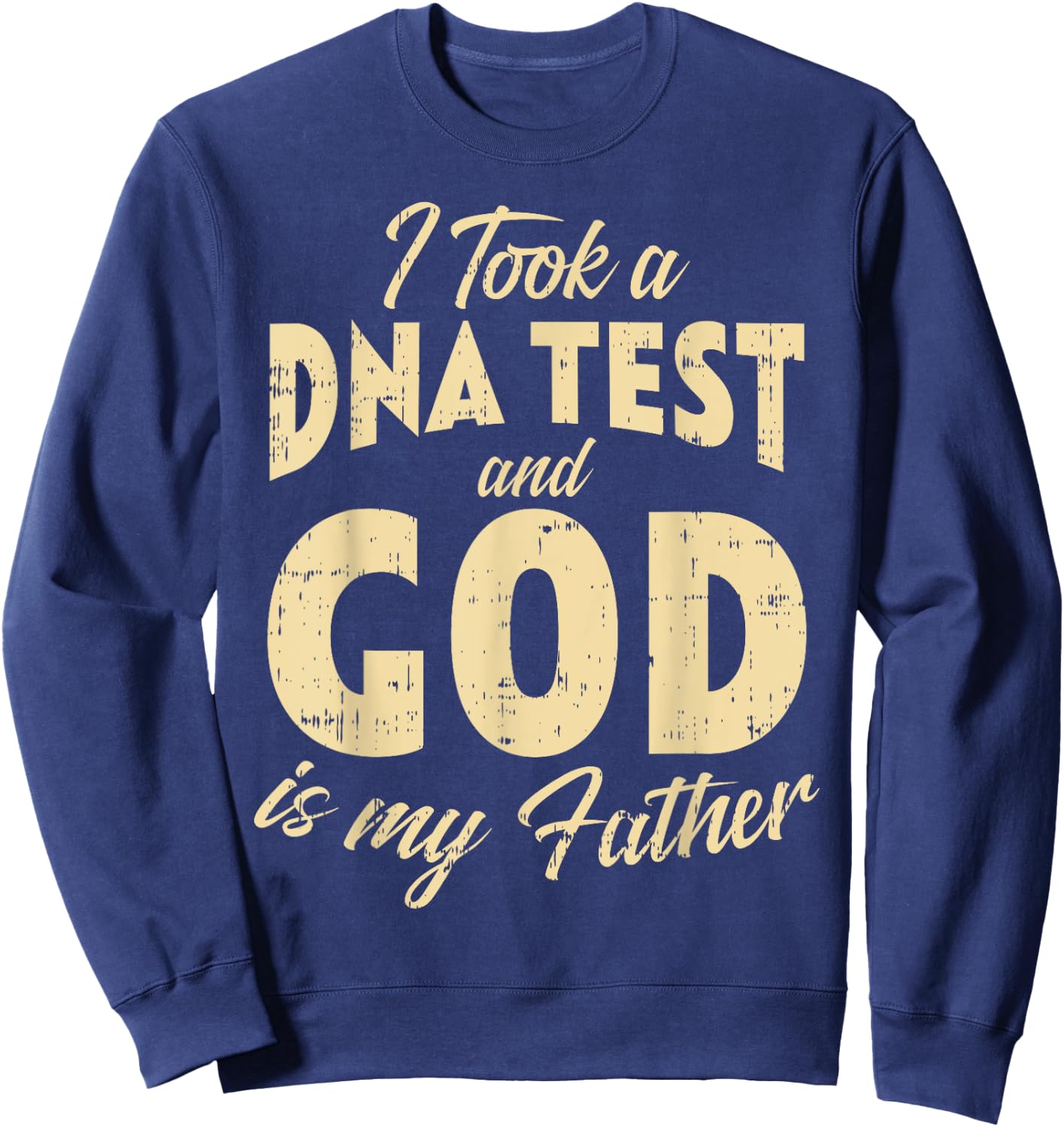 DNA Test God My Father Jesus Christ Religious Christian Gift Sweatshirt - Sweatshirt | Navy