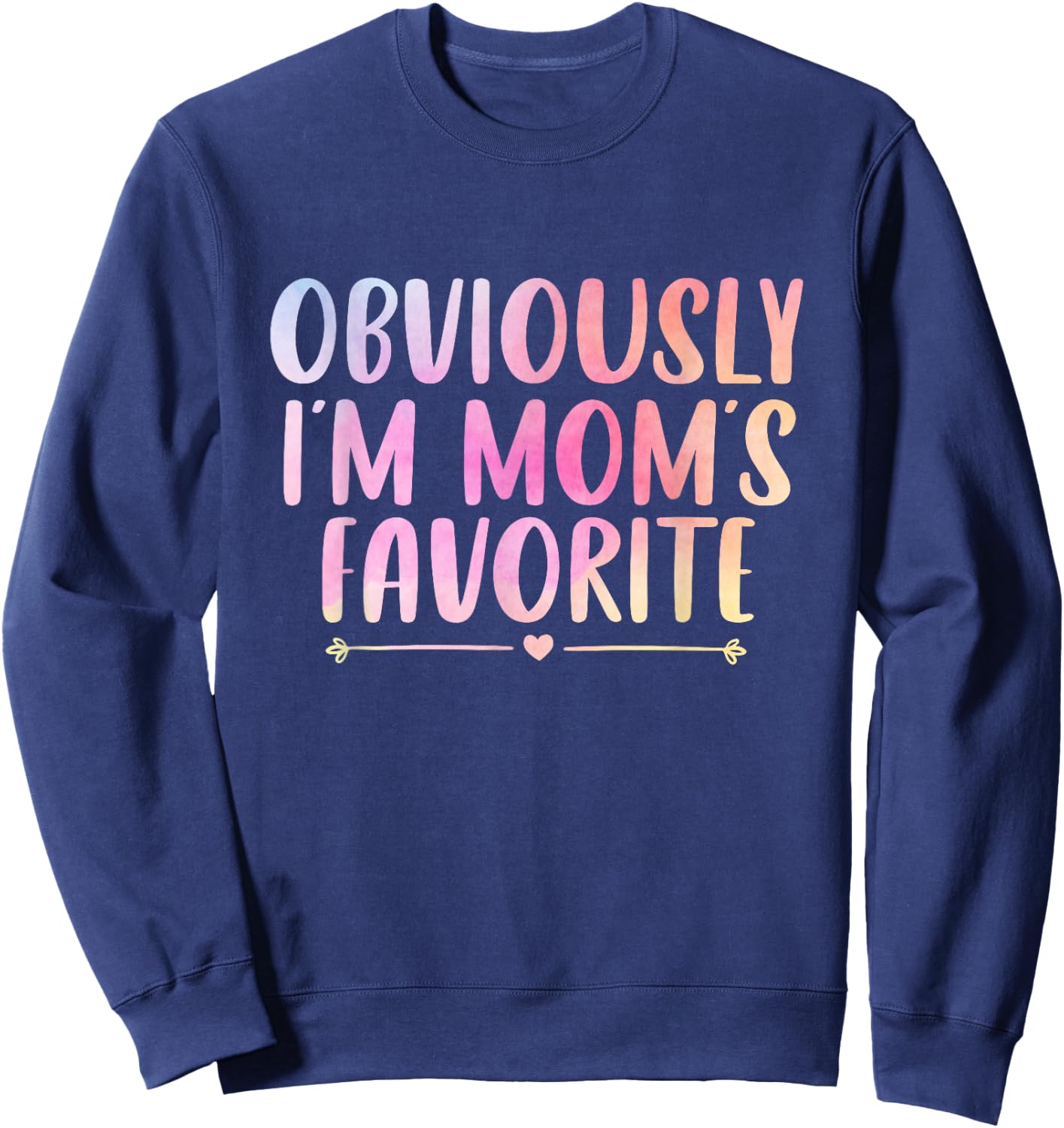 Obviously I'm Mom's Favorite Funny Mom Saying Colorful Sweatshirt - Sweatshirt | Navy
