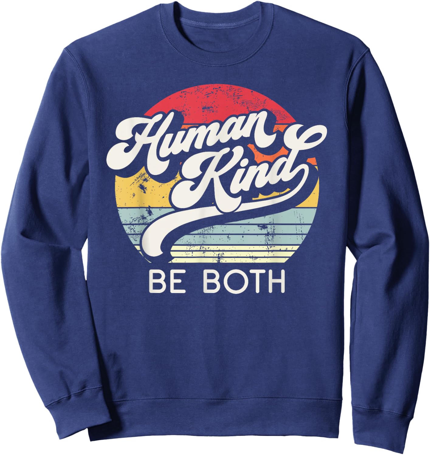 Human Kind, Be Both. Equality, Kindness, Humankind Retro Sweatshirt - Sweatshirt | Navy