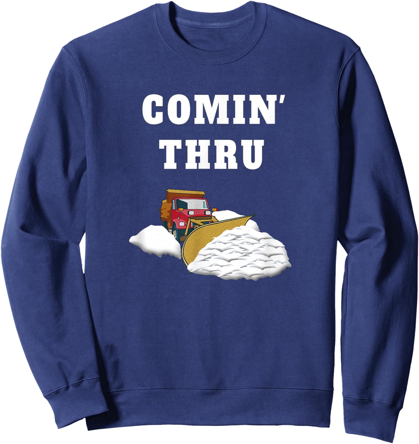 Snow Plowing Truck Snow Clearing Funny Snow Plow Driver Joke Sweatshirt - Sweatshirt | Navy