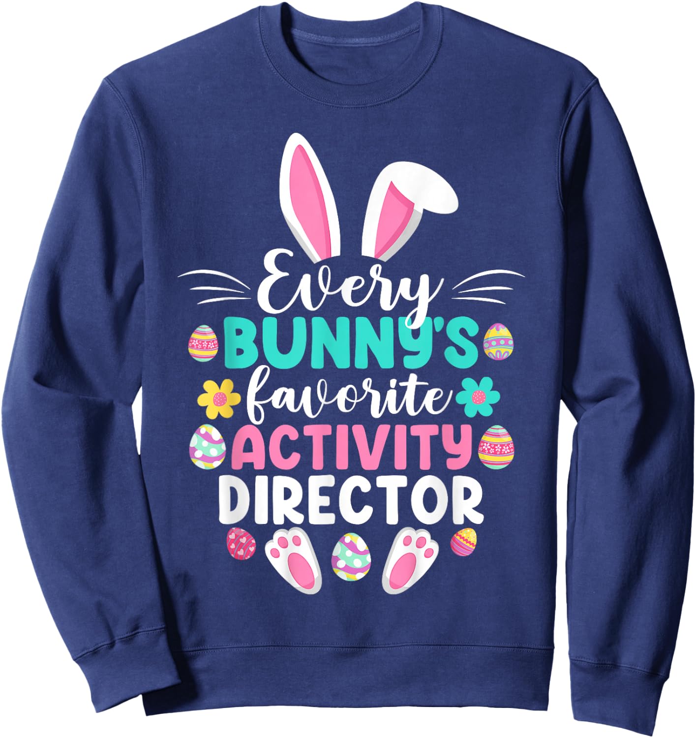 Every Bunny's Favorite Activity Director Funny Easter Day Sweatshirt - Sweatshirt | Navy