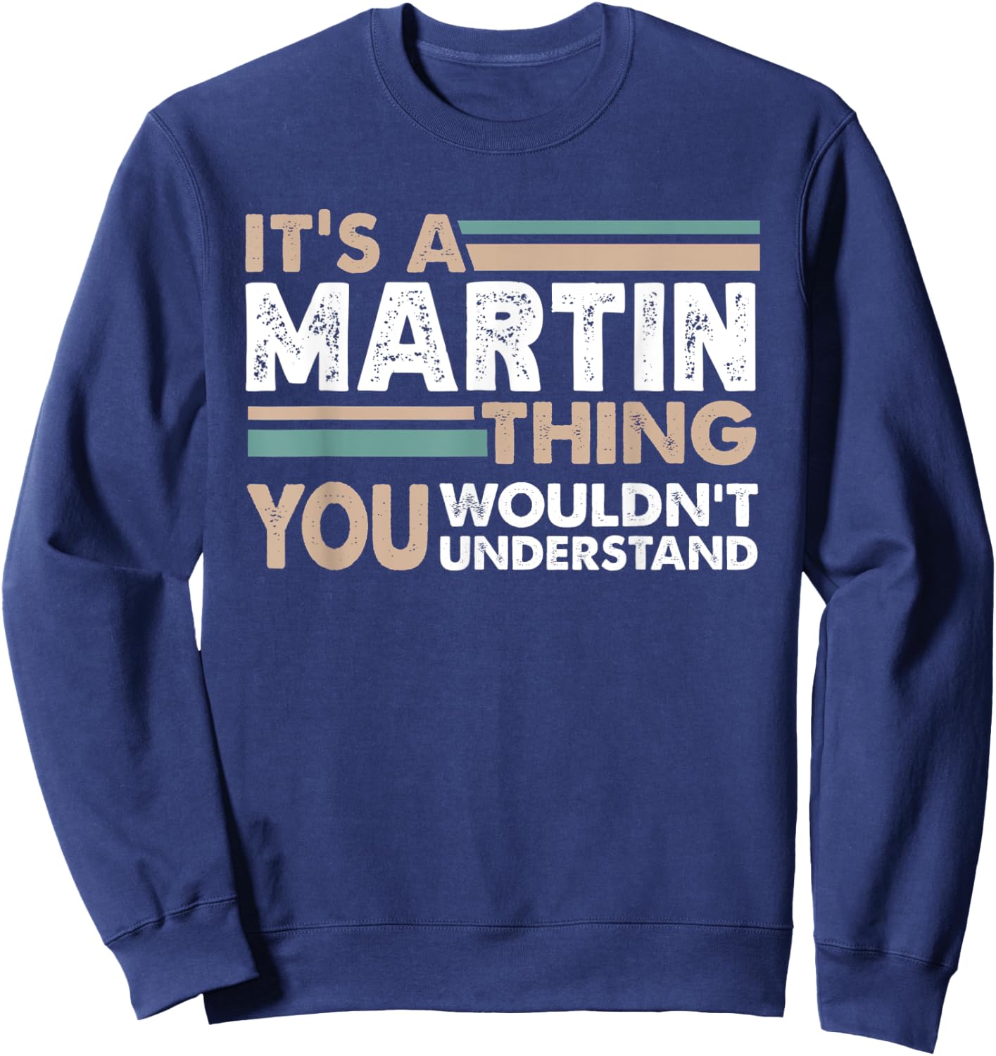 It's A Martin Thing You Wouldn't Understand Family Name Sweatshirt - Sweatshirt | Navy