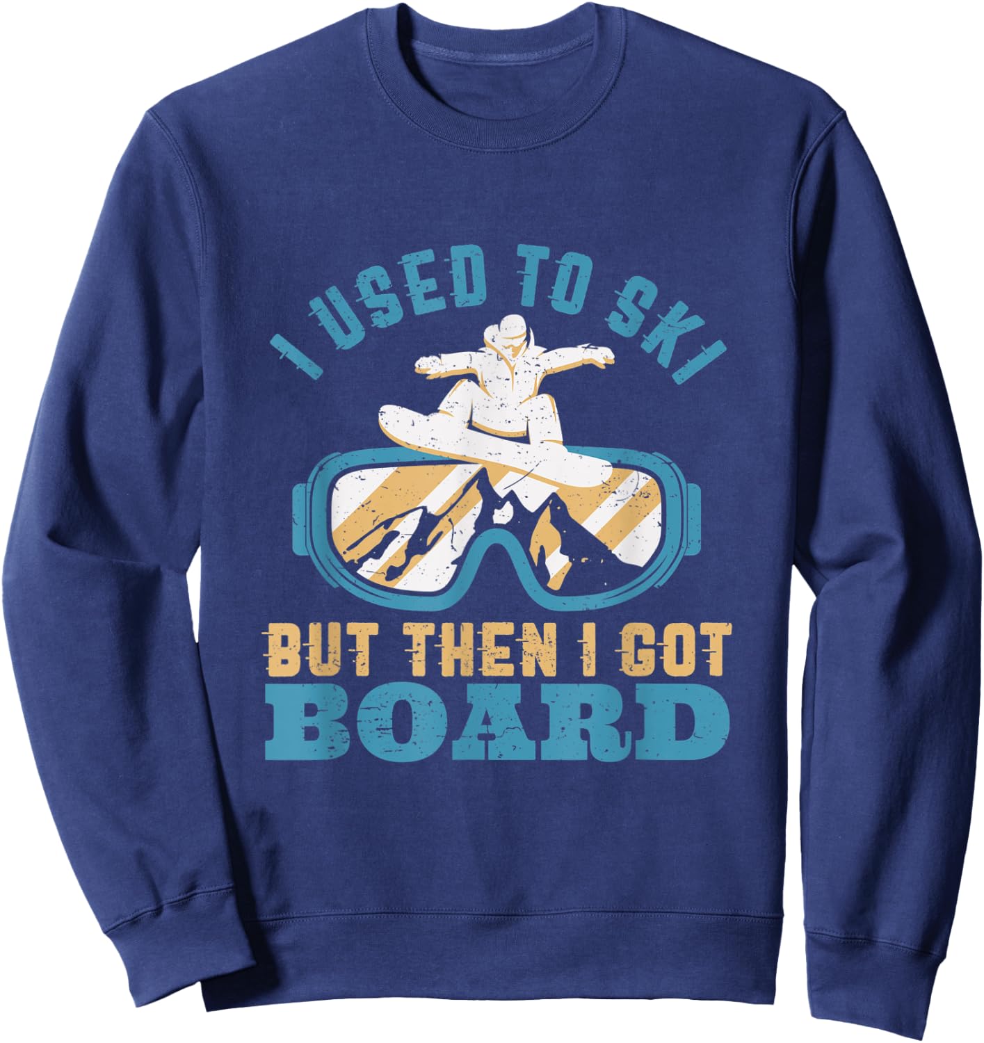 I Used To Ski Then I Got Board Funny Retro Snowboarding Pun Sweatshirt - Sweatshirt | Navy