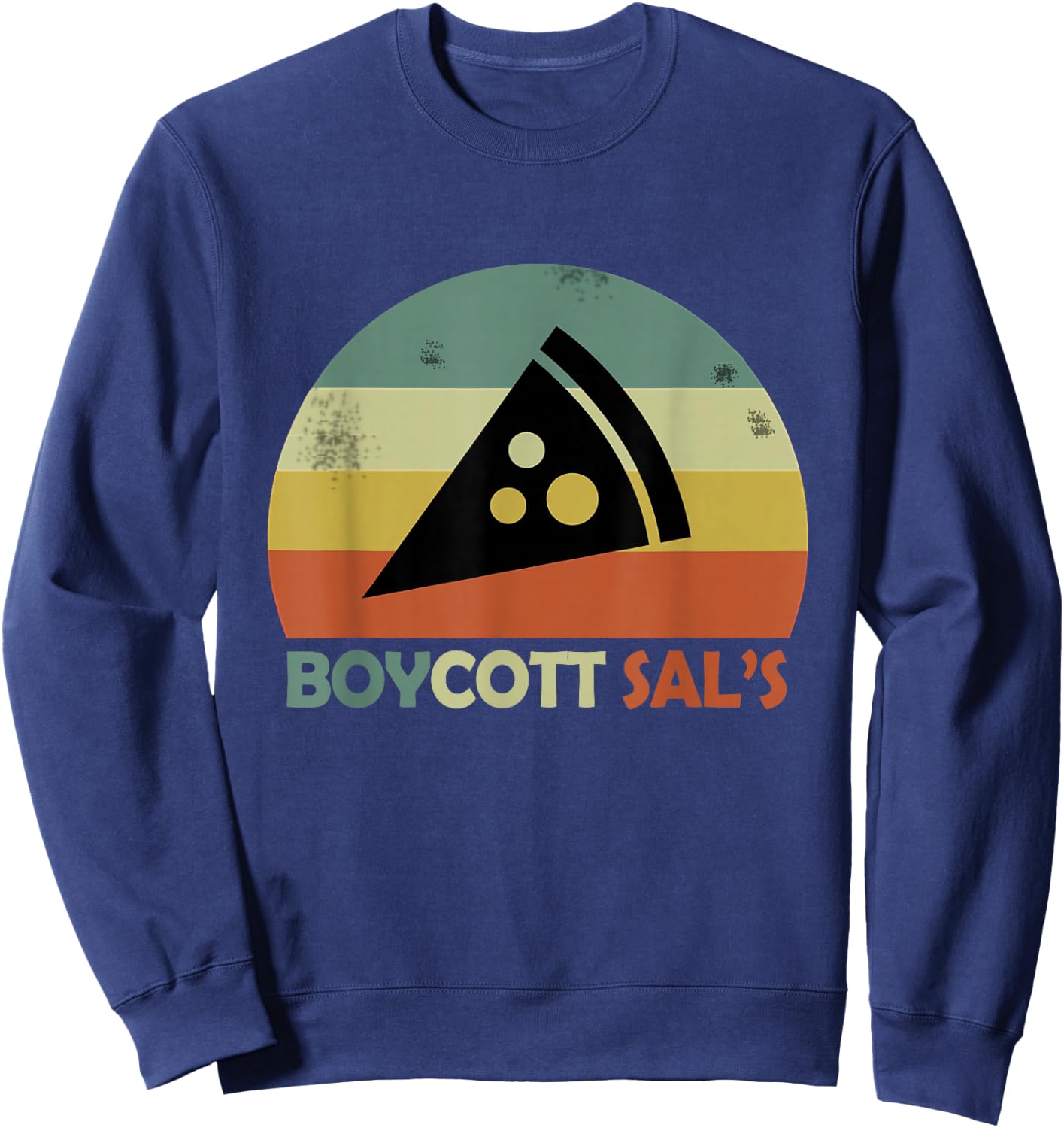 Boycott sal's funny movie meme boycott sals pizza Sweatshirt - Sweatshirt | Navy
