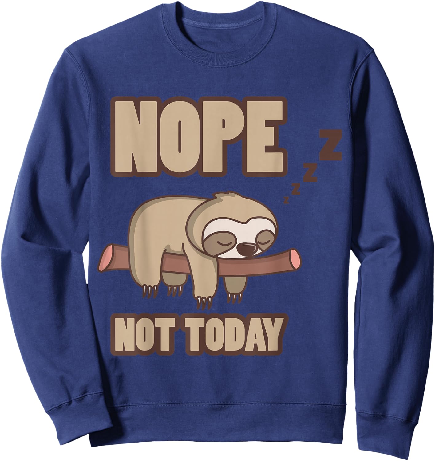 Nope Not Today Sleeping Sloth Tree Lazy Mood Funny Quote Sweatshirt - Sweatshirt | Navy