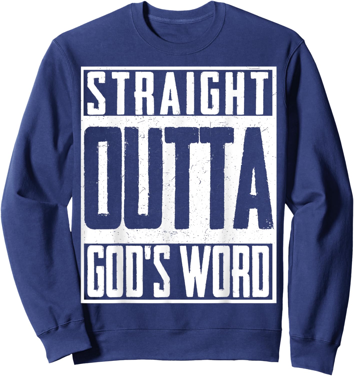 Straight Outta Gods Word Christian Christ Sweatshirt - Sweatshirt | Navy
