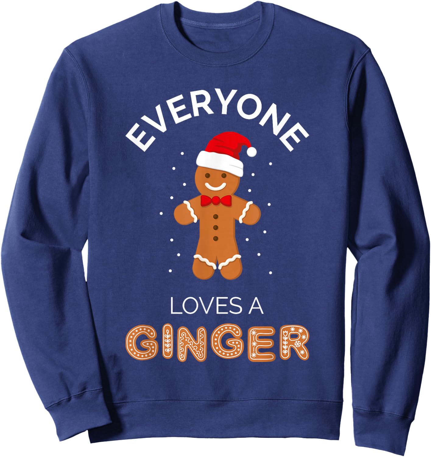 Everyone Loves A Ginger - Fun Outfit For Christmas, Costume Sweatshirt - Sweatshirt | Navy