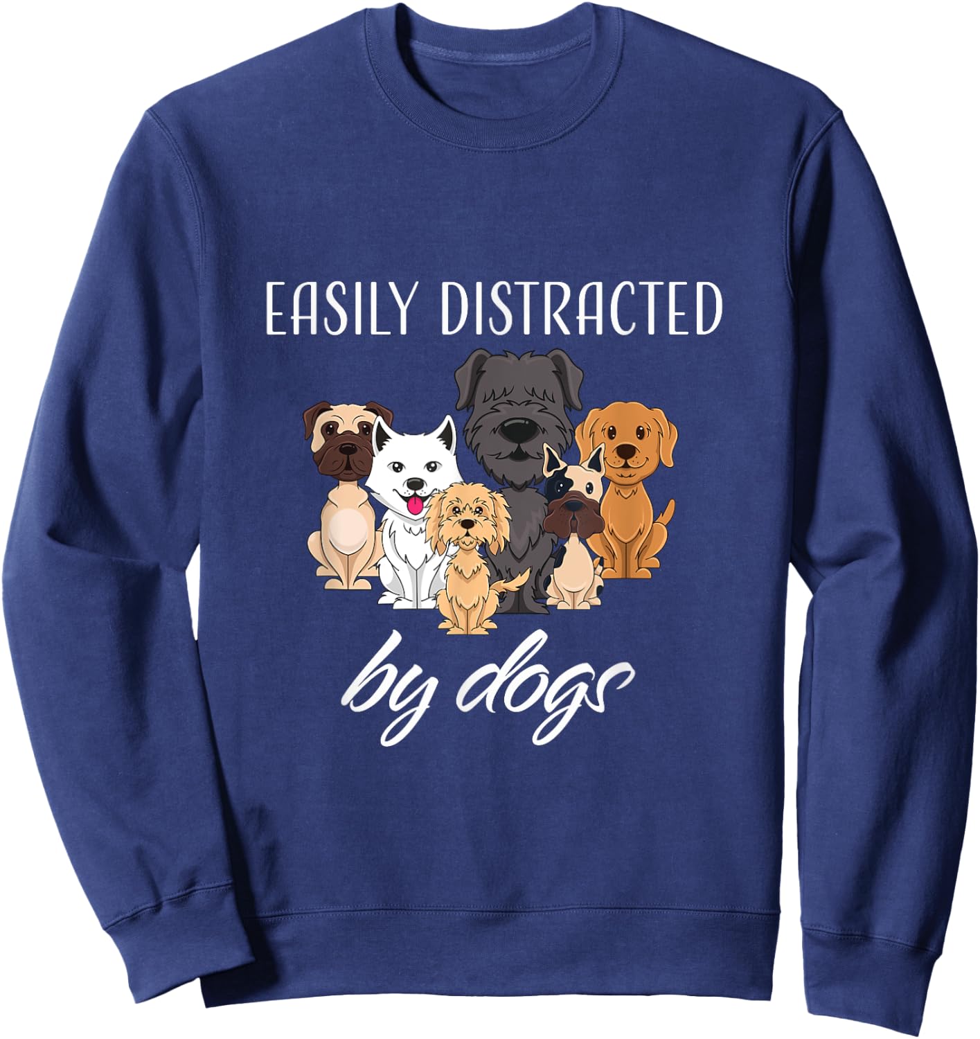 Easily Distracted by Dogs Sweatshirt - Sweatshirt | Navy