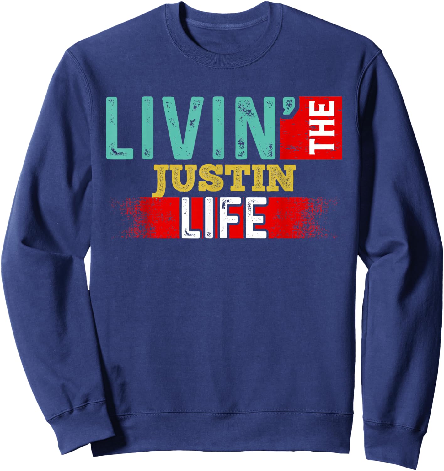 Livin' The JUSTIN Life Name JUSTIN Sweatshirt - Sweatshirt | Navy