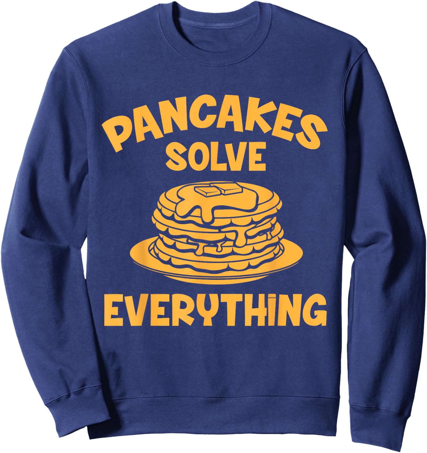 Shrove Tuesday Pancakes Solve Everything Sweatshirt - Sweatshirt | Navy