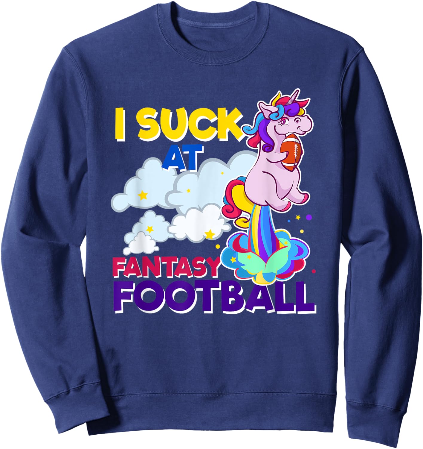 I Suck At Fantasy Football Funny Gift Sweatshirt - Sweatshirt | Navy