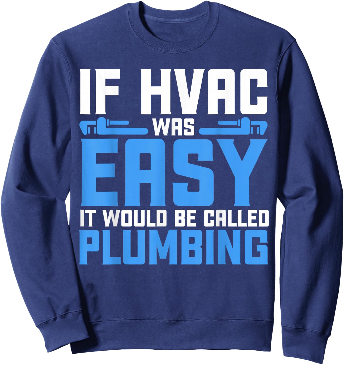 Funny HVAC Gift Cool HVAC Easy Technician Gag Sweatshirt - Sweatshirt | Navy