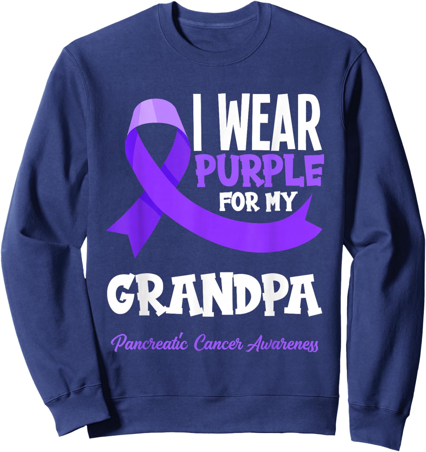I Wear Purple For My Grandpa Pancreatic Cancer Awareness Sweatshirt - Sweatshirt | Navy