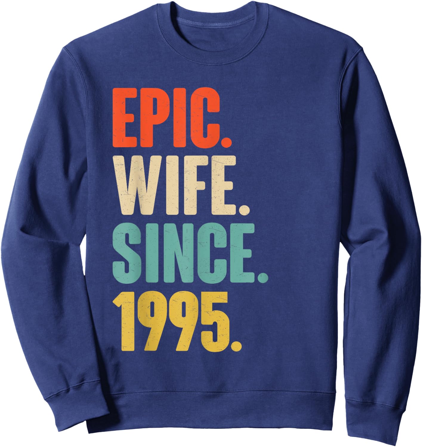30th Wedding Anniversary - Epic Wife Since 1995 Sweatshirt - Sweatshirt | Navy