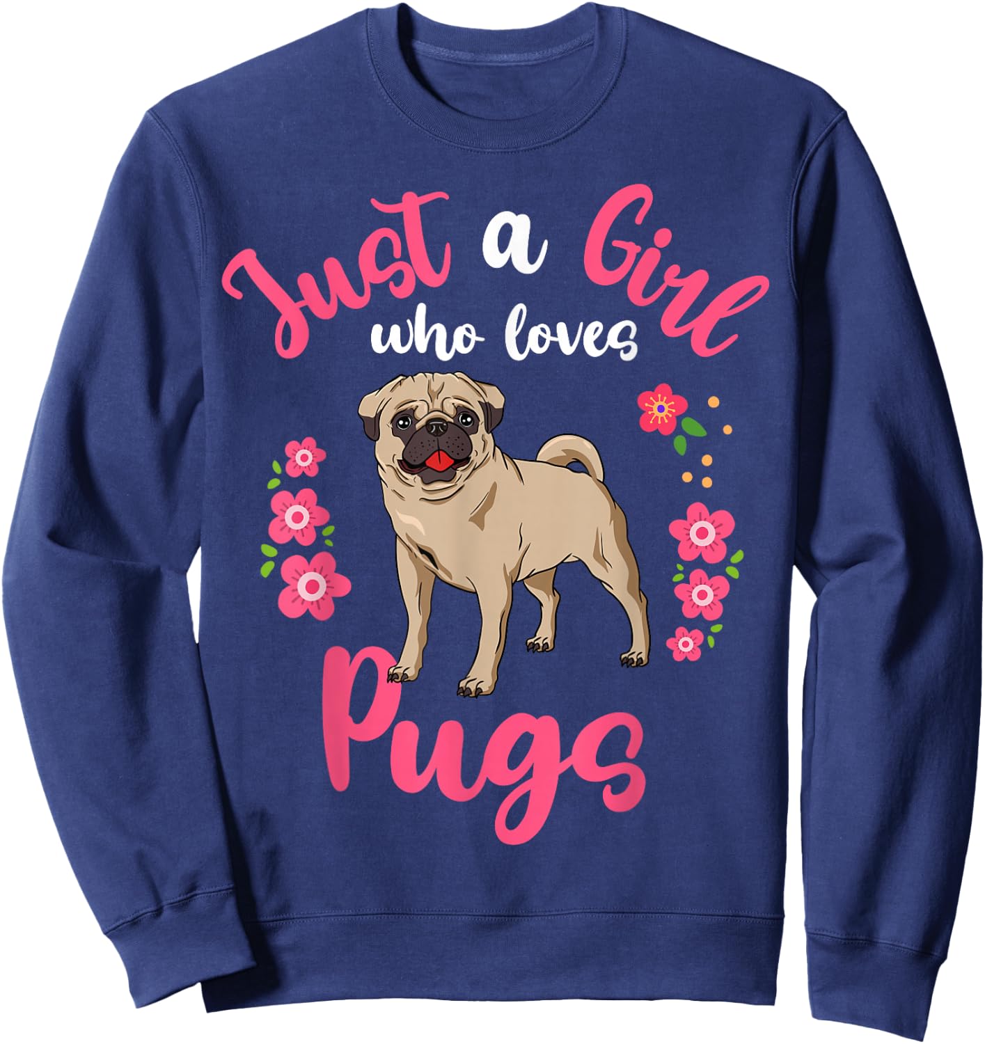 Pug Just a Girl Who Loves Pugs Sweatshirt - Sweatshirt | Navy