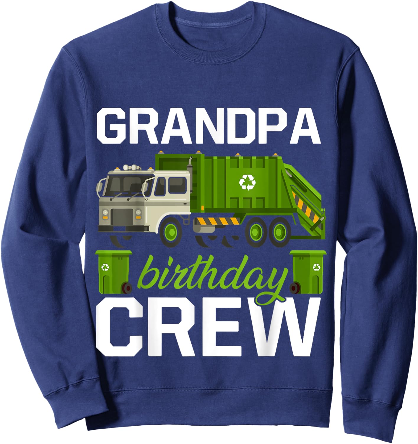 Grandpa Birthday Crew Garbage Truck Recycling Trash Party Sweatshirt - Sweatshirt | Navy