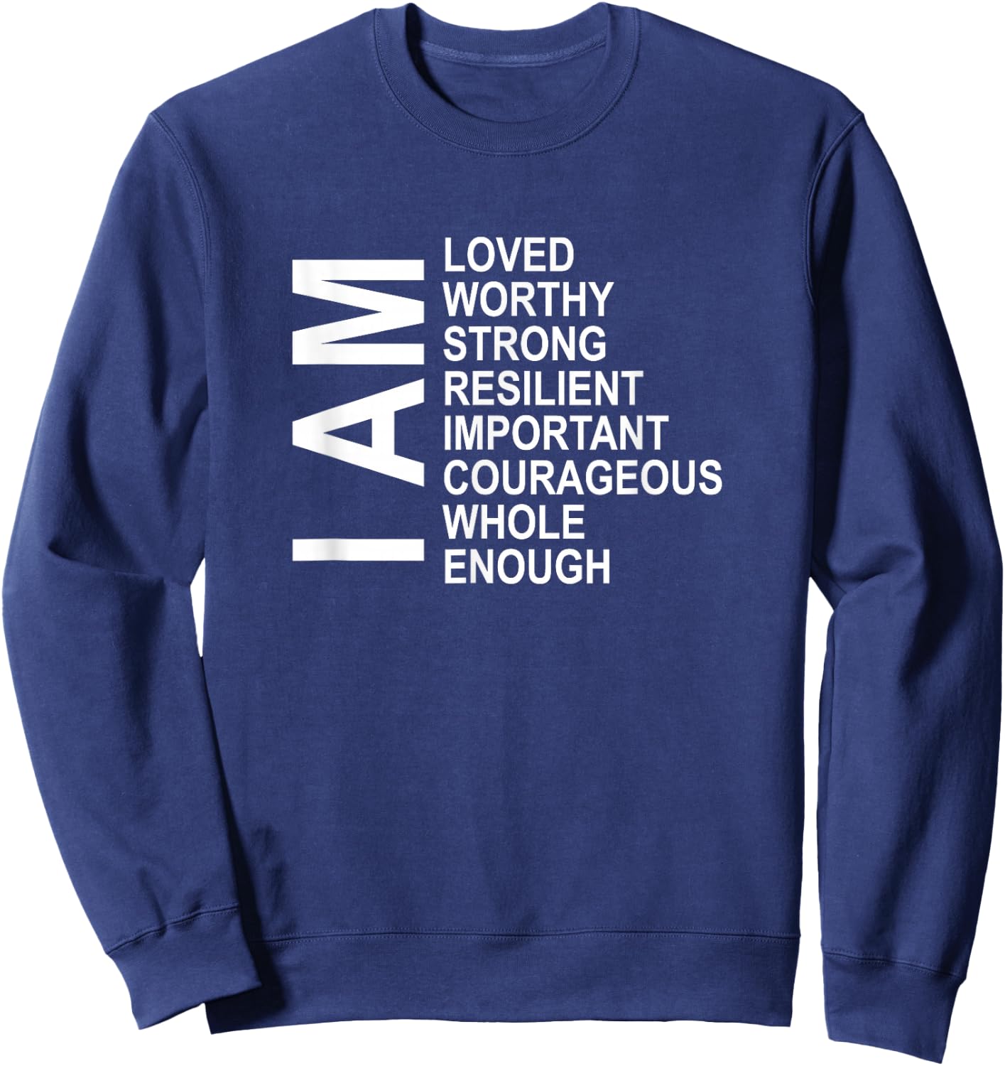 I Am Words of Encouragement Affirmations Laws Of Attraction Sweatshirt - Sweatshirt | Navy
