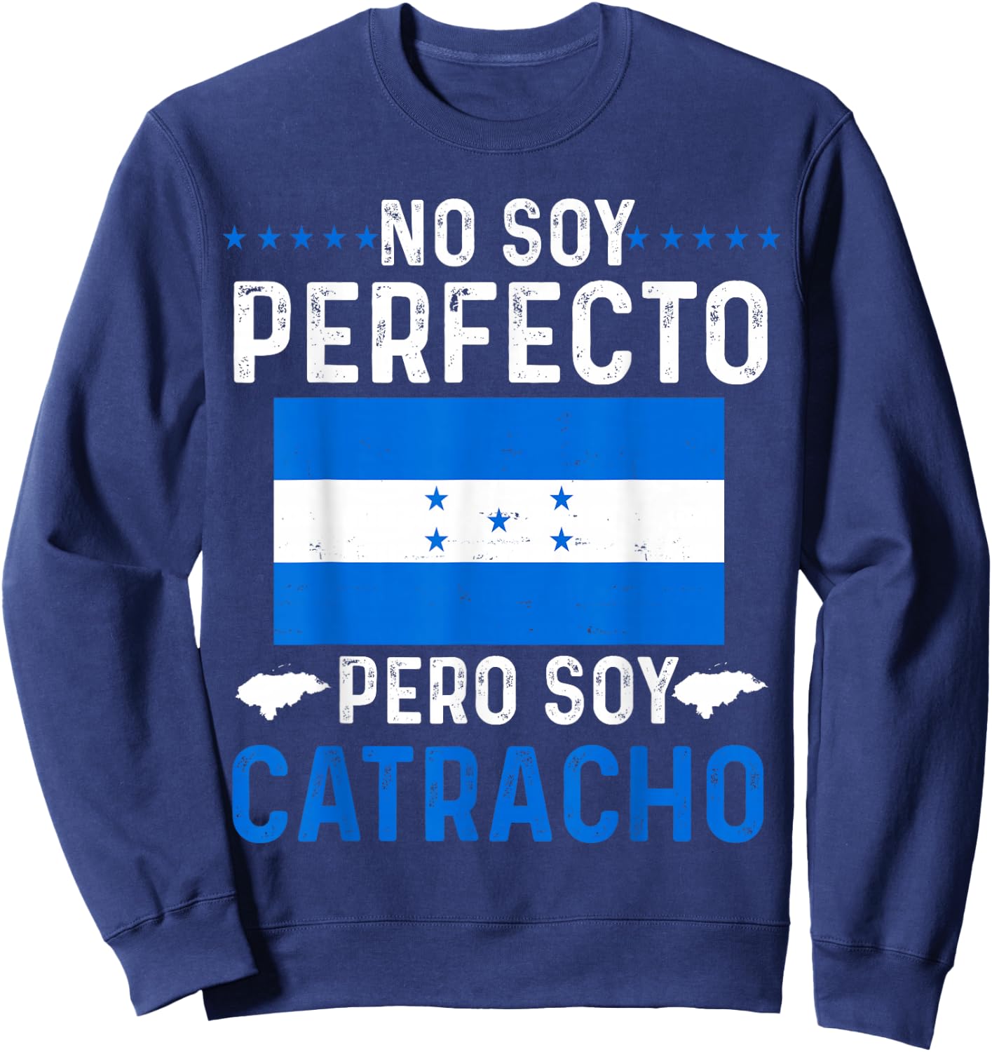 No Soy Perfecto Pero Soy Catracho Honduran Flag Map Pride Sweatshirt - Sweatshirt | Navy