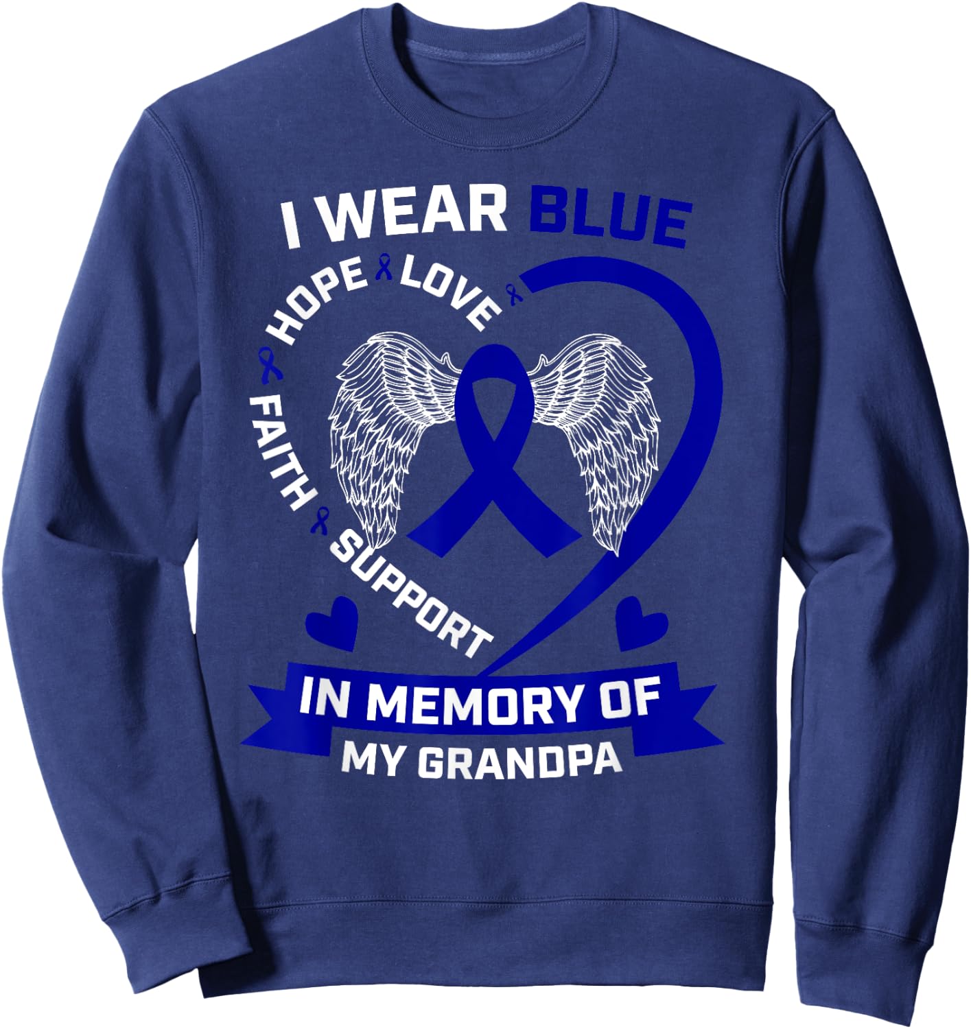 Grandfather I Wear Blue In Memory Of My Grandpa Colon Cancer Sweatshirt - Sweatshirt | Navy