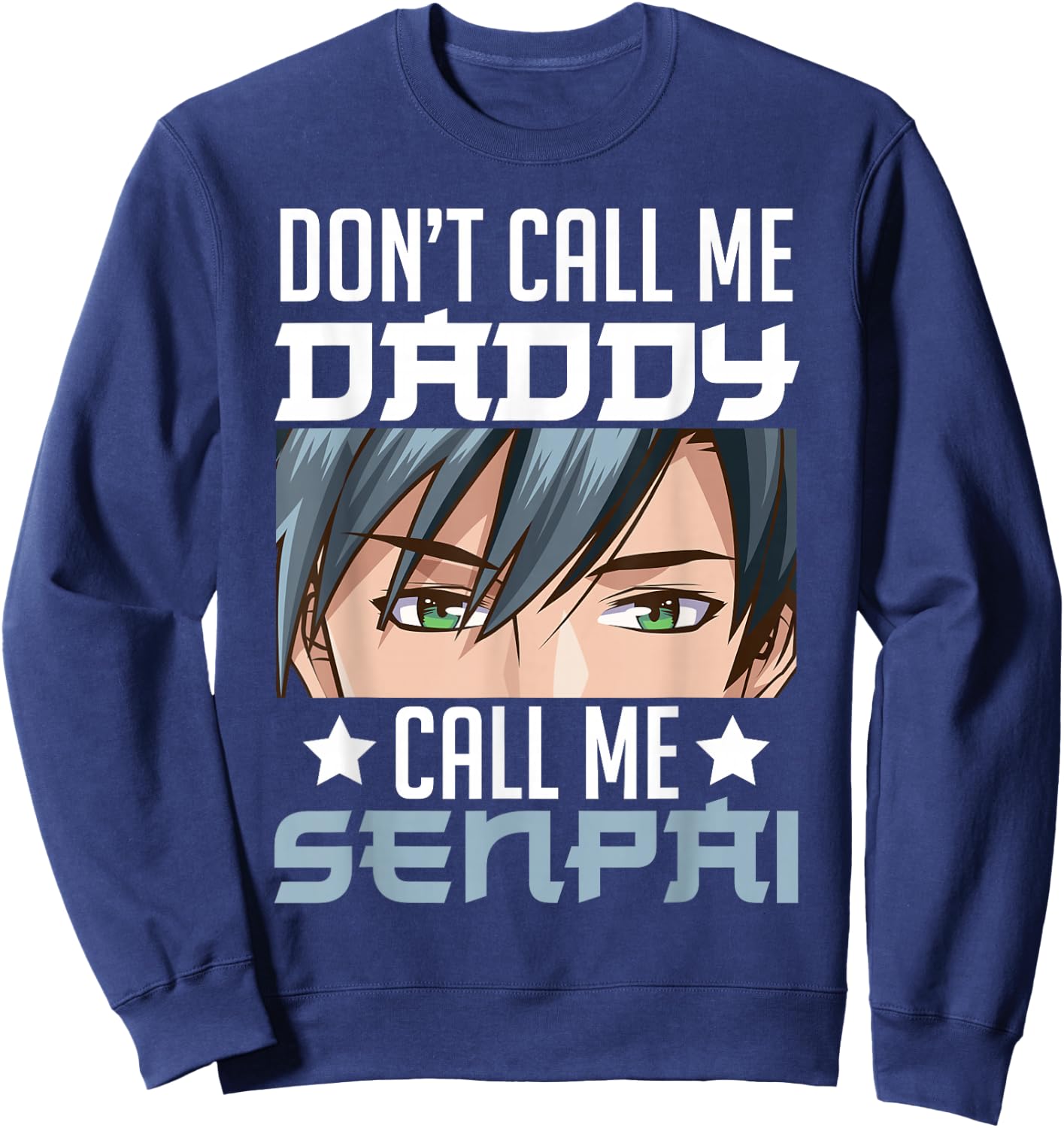 Don't Call Me Daddy Call Me Senpai Sexy Japanese Anime Top Sweatshirt - Sweatshirt | Navy