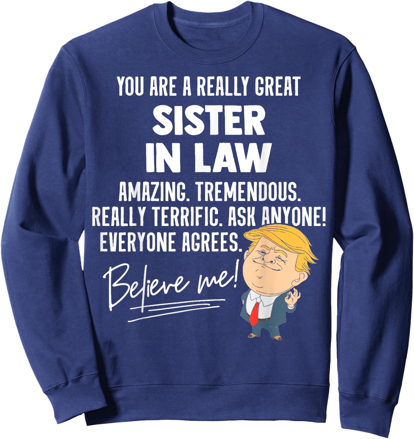 Funny Trump 2020 Really Great Sister In Law Gift Shirt Sweatshirt - Sweatshirt | Navy