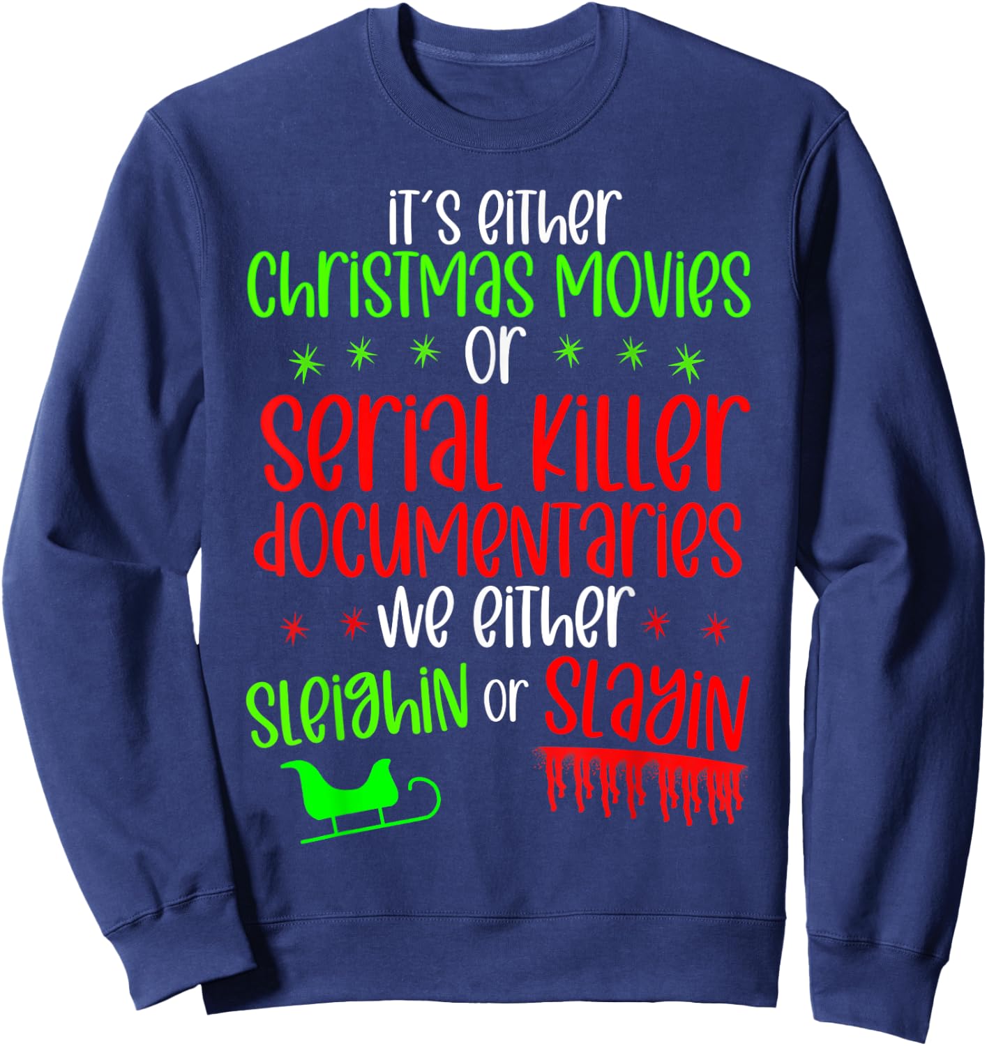 It’s either serial killer documentaries or Christmas movies Sweatshirt - Sweatshirt | Navy