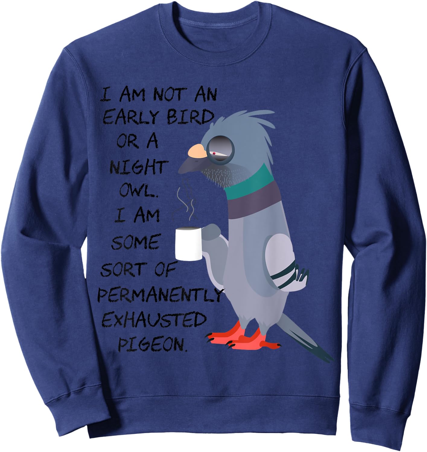 I am not an early bird or a night owl but an exhausted bird Sweatshirt - Sweatshirt | Navy