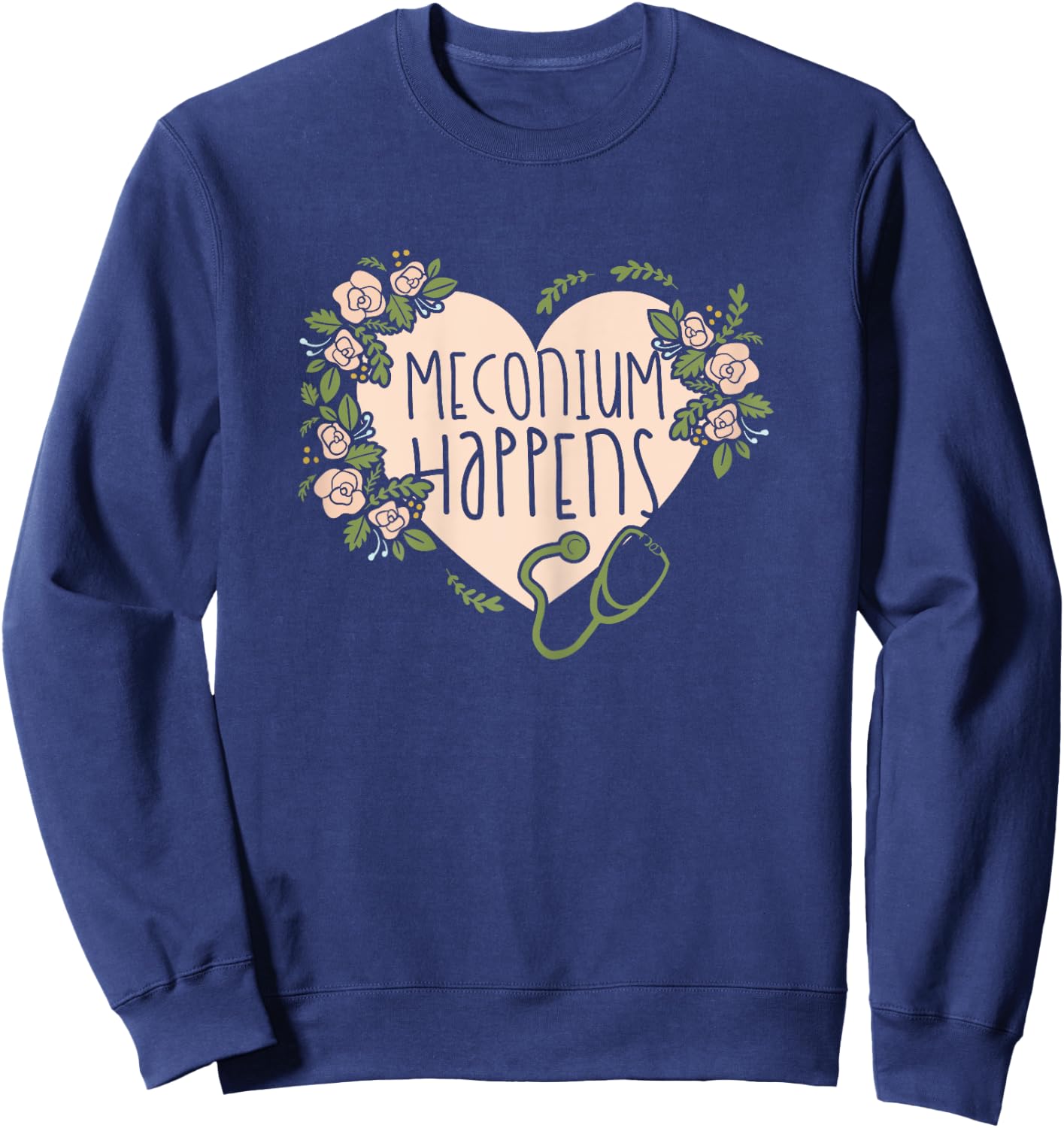 Midwife Doula - Midwifery Meconium Happens Sweatshirt - Sweatshirt | Navy