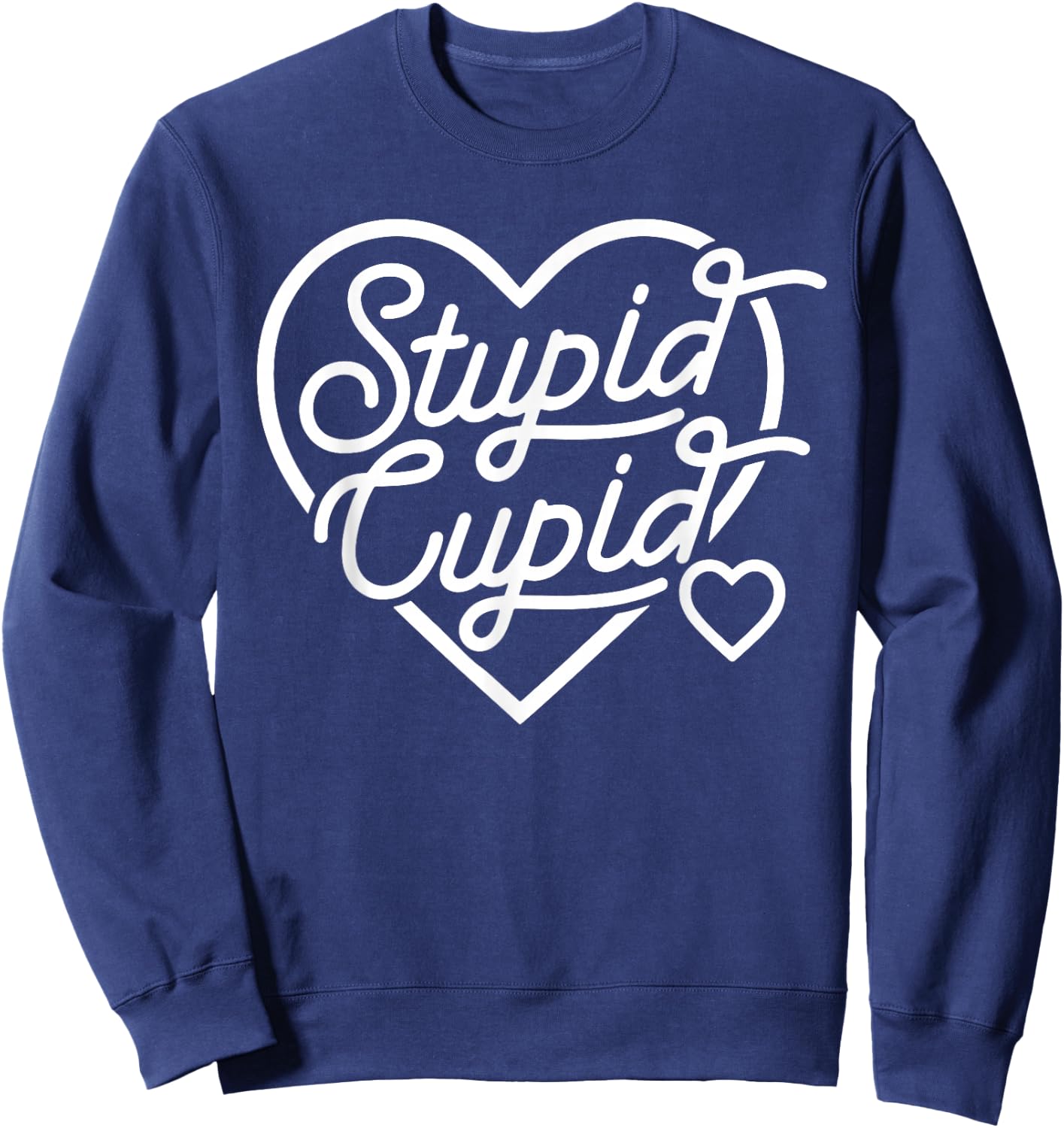 Stupid Cupid, Funny Valentine, Funny Single Af Sweatshirt - Sweatshirt | Navy