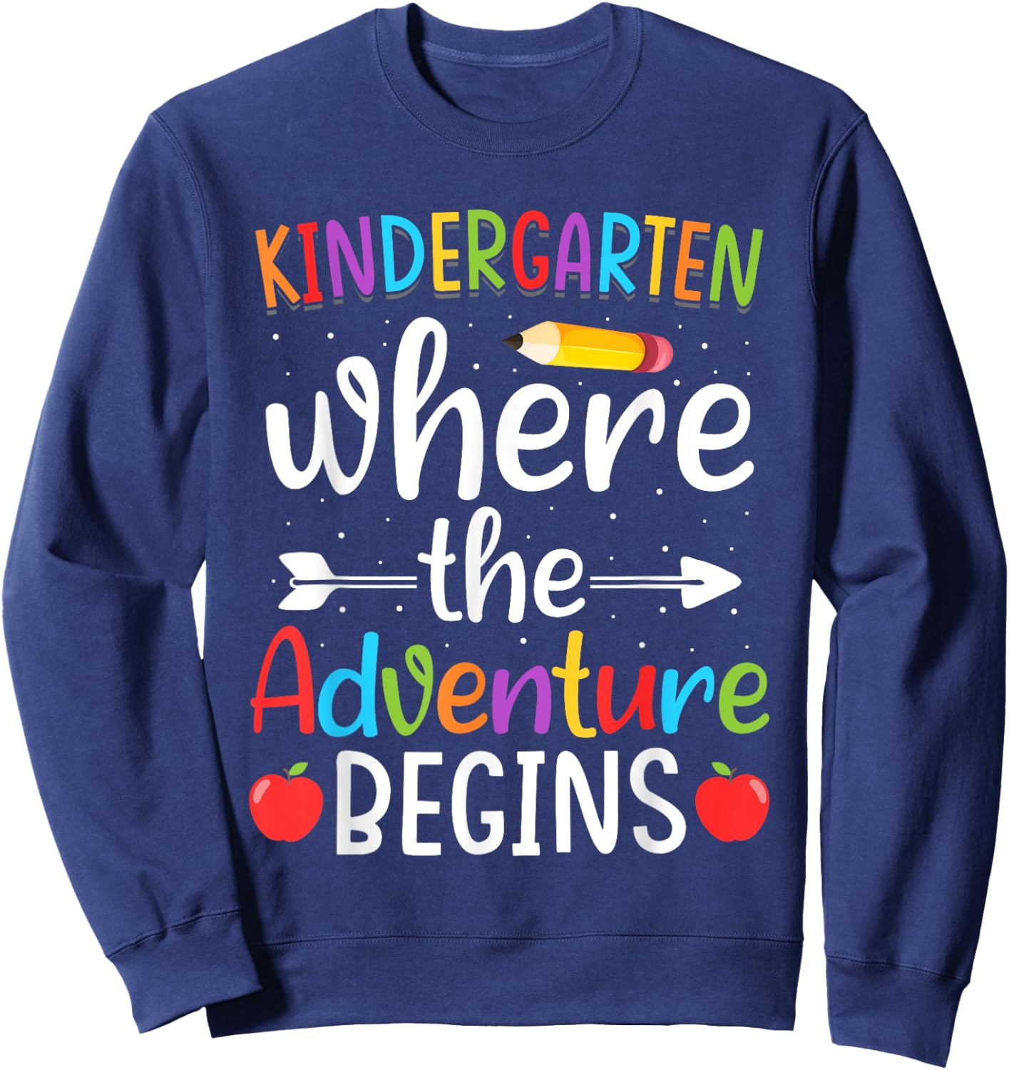 Kindergarten Where The Adventure Begins Shirt Children's Teacher Sweatshirt - Sweatshirt | Navy