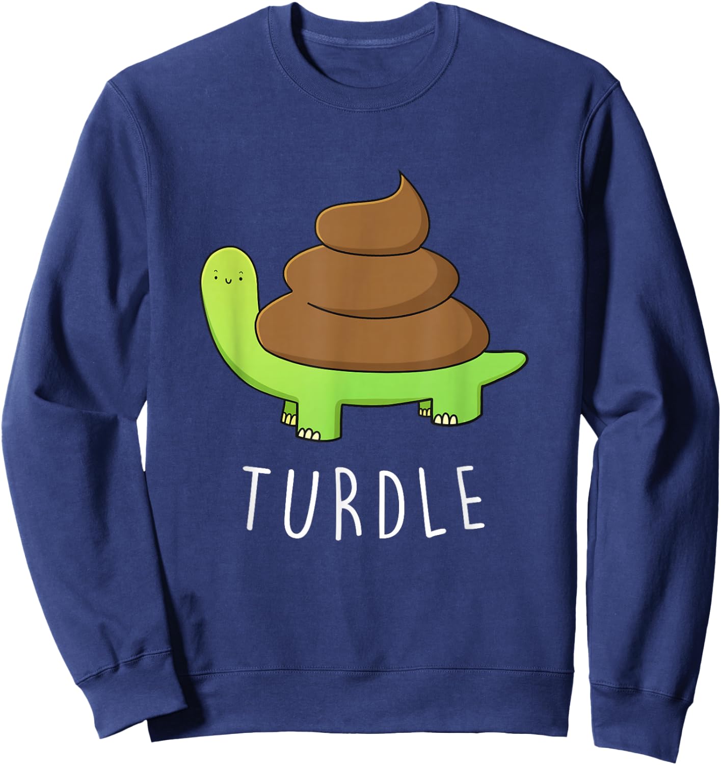 TURDLE Turtle Lover Poop Turd Pun Graphic Humor Novelty Gag Sweatshirt - Sweatshirt | Navy