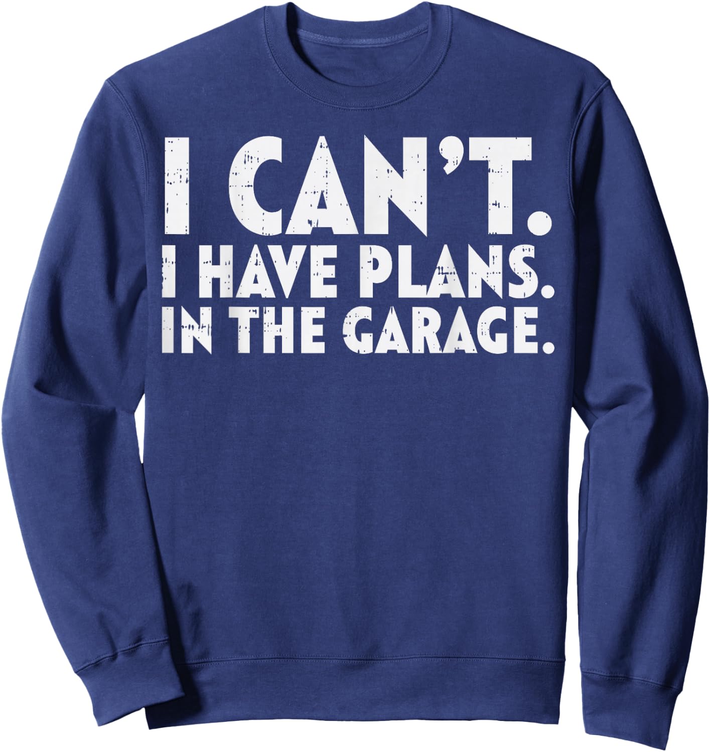 Cant Have Plans Garage Funny Mechanic Husbands Dads Men Gift Sweatshirt - Sweatshirt | Navy