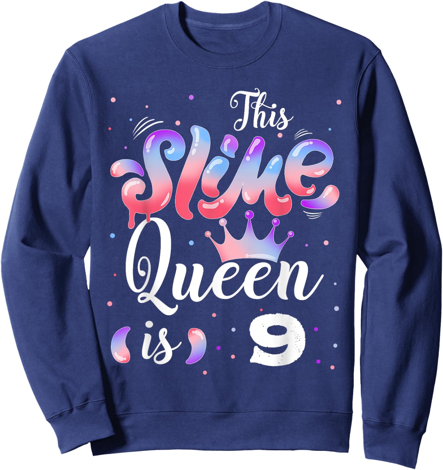 Slime queen 9th birthday - This Slime Queen Is 9 Years Sweatshirt - Sweatshirt | Navy