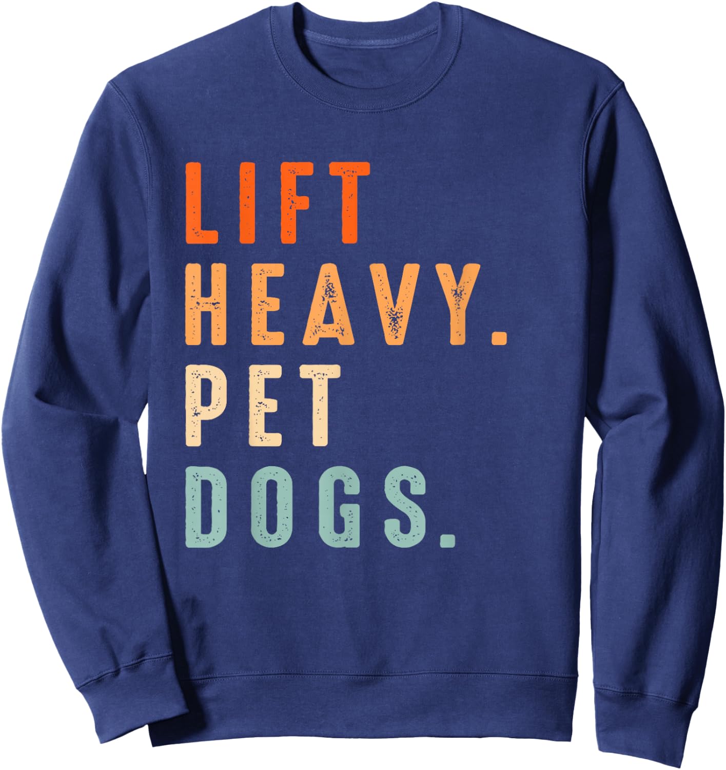 Funny Lift Heavy Pet Dogs Gym Fitness Weight Lifting & Dogs Sweatshirt - Sweatshirt | Navy