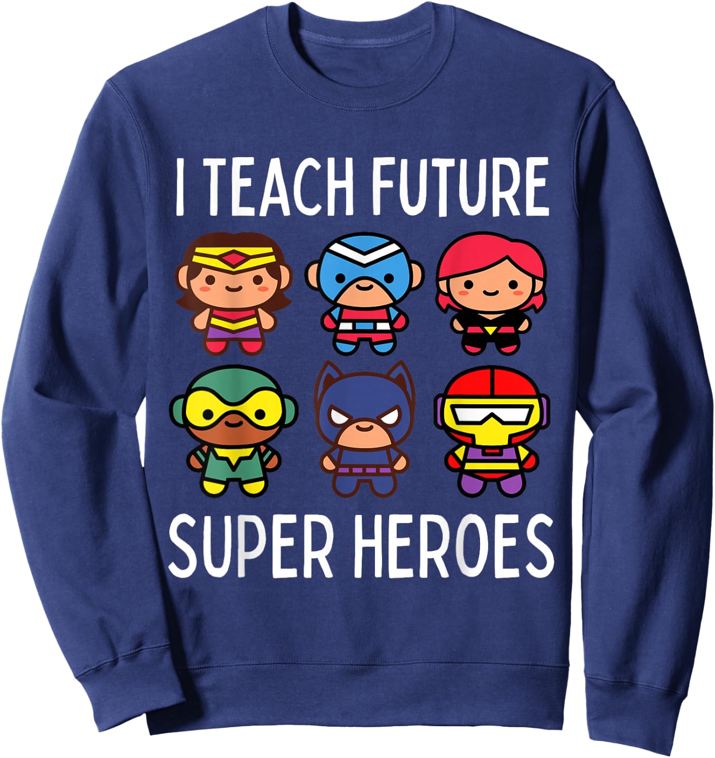 I Teach Future Super Heroes Graphic Sweatshirt - Sweatshirt | Navy