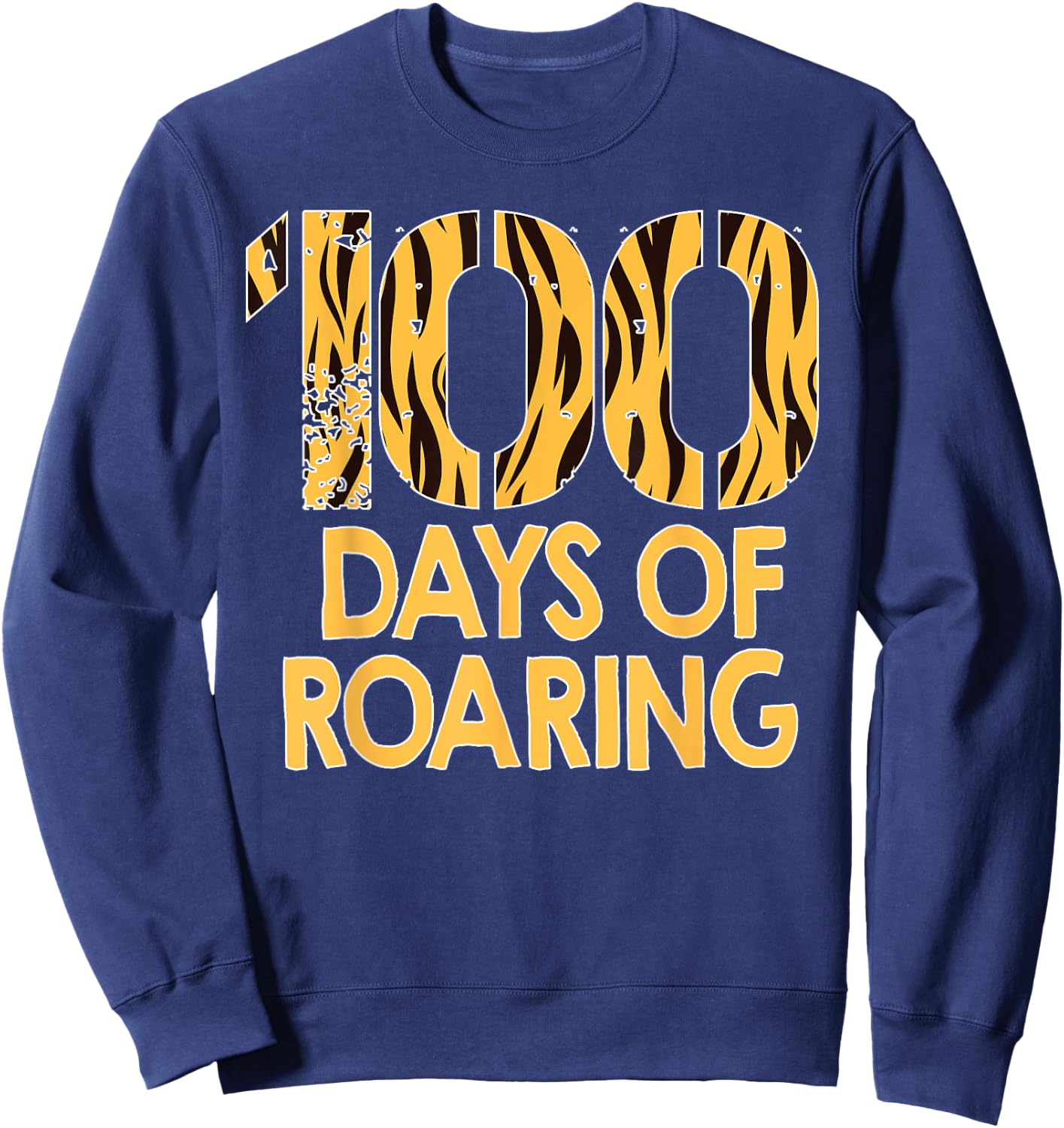 Tiger 100 Days Roaring Funny 100th Day Of School Sweatshirt - Sweatshirt | Navy