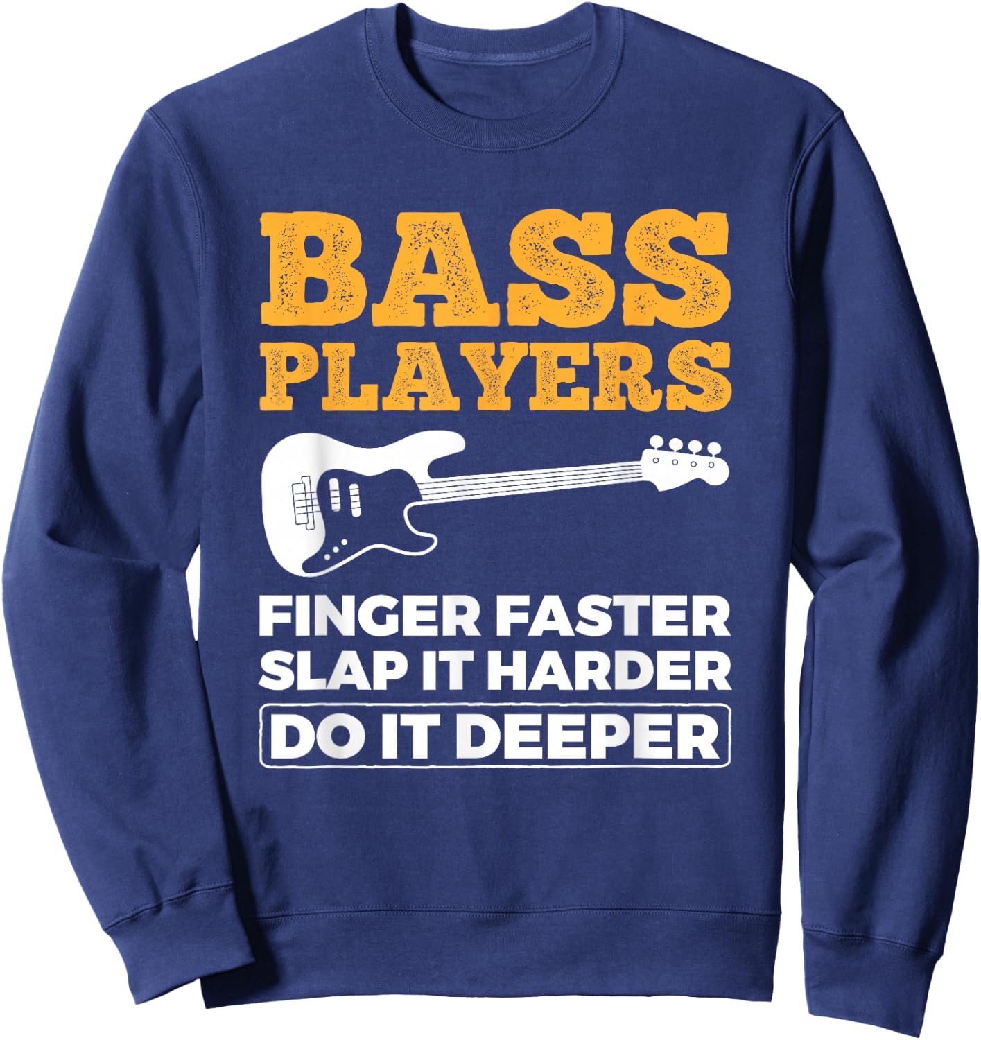 Bass Players Finger Faster Bassist Bass Guitar Sweatshirt - Sweatshirt | Navy